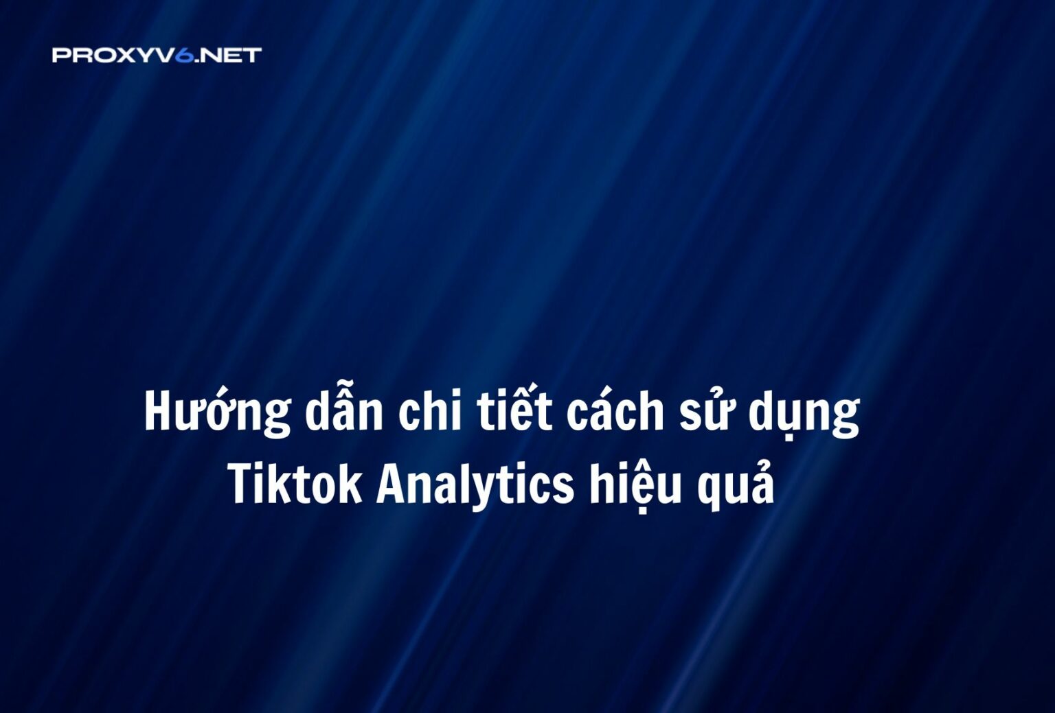 H Ng D N Chi Ti T C Ch S D Ng Tiktok Analytics Hi U Qu