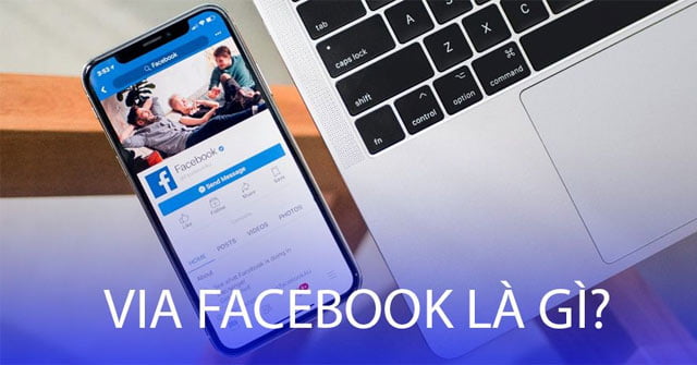 Via là gì? Có nên sử dụng via facebook cho các loại hình marketing mạng xã hội 