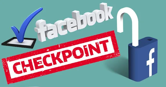 Checkpoint facebook là gì? Một số điều cần biết về check point facebook