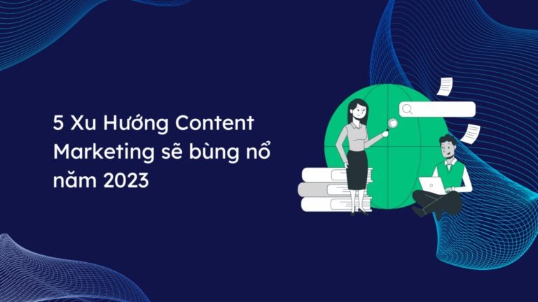 5 xu hướng Content Marketing sẽ bùng nổ trong năm 2024