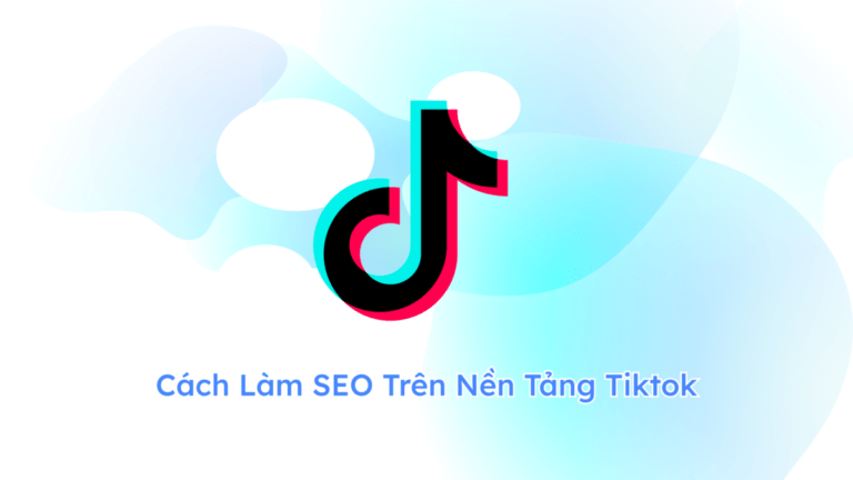 Cách Làm SEO Trên Nền Tảng Tiktok