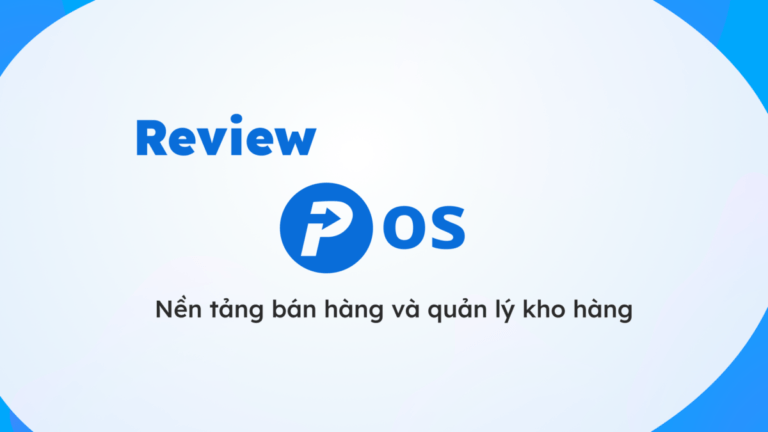 Review Pancake POS: Phần mềm quản lí bán hàng