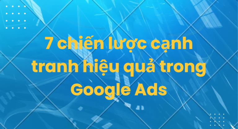 7 chiến lược cạnh tranh hiệu quả trong Google Ads