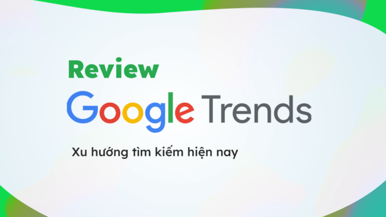 Review về Google Trends