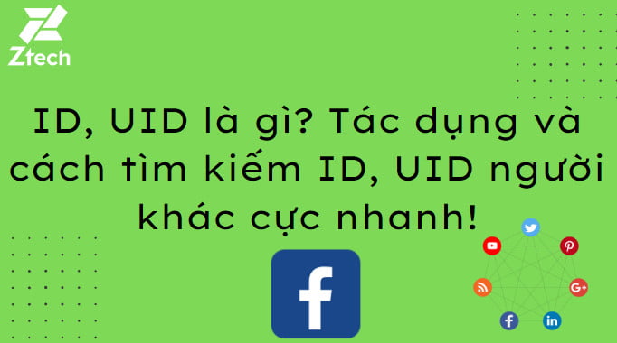 ID, UID là gì? Tác dụng và cách tìm kiếm ID, UID người khác cực nhanh!