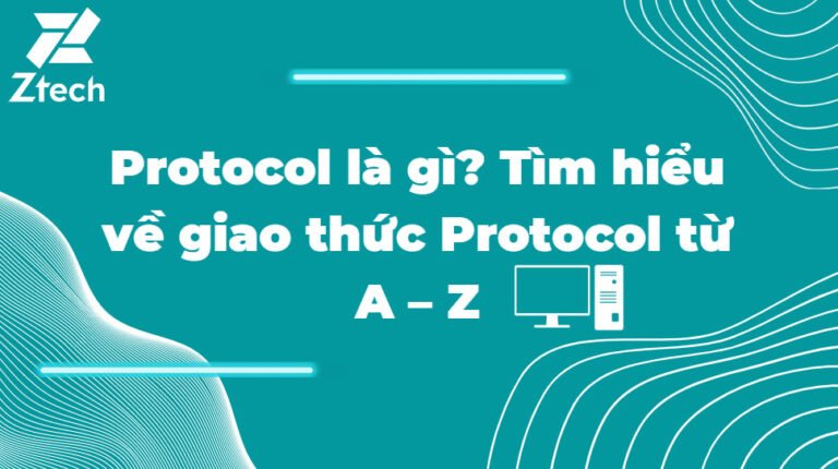 Protocol là gì? Tìm hiểu về giao thức Protocol từ A – Z