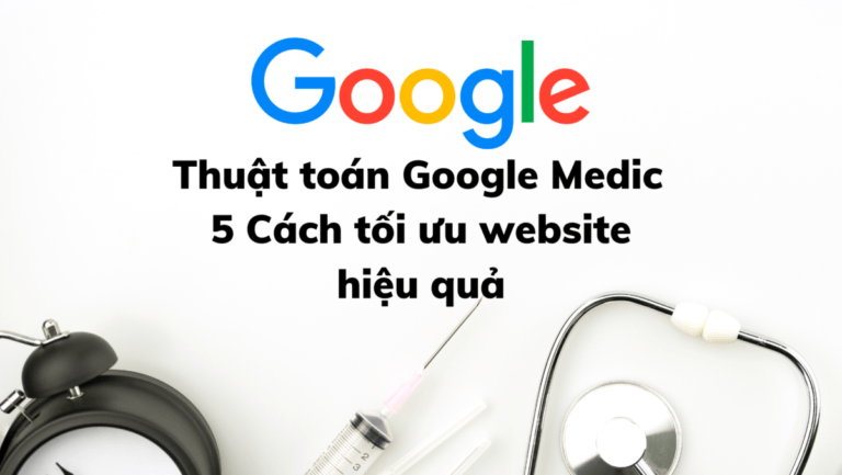Thuật toán Google Medic và 5 Cách tối ưu website hiệu quả