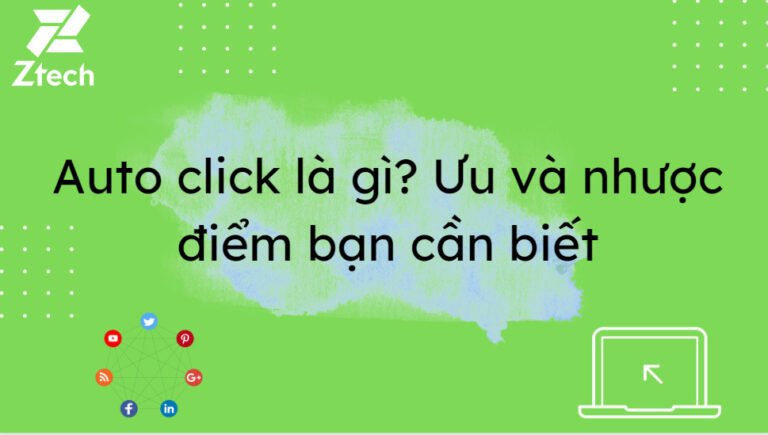 Auto click là gì? Ưu và nhược điểm bạn cần biết