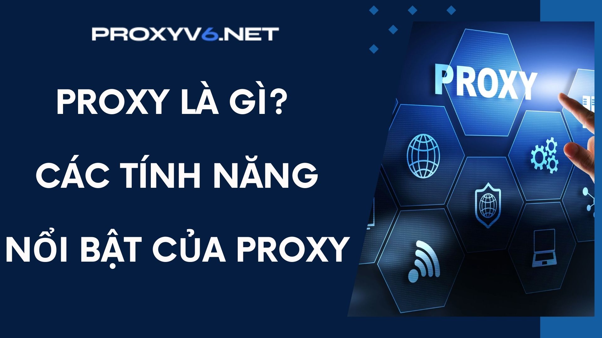 Proxy là gì? Các tính năng nổi bật của Proxy