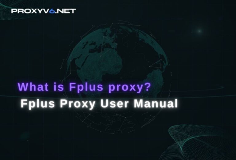 What is Proxy Fplus? Guide on how to use Proxy Fplus