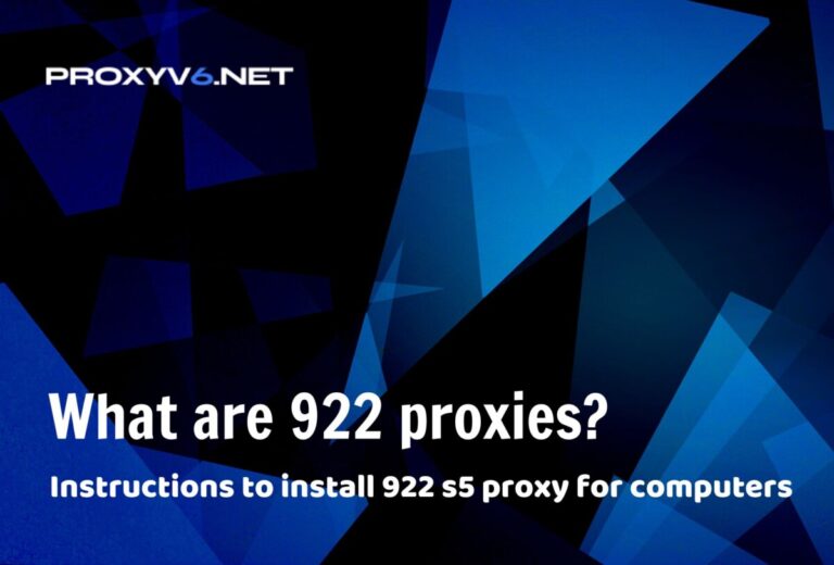 What are 922 proxy? Instructions to install 922 s5 proxy