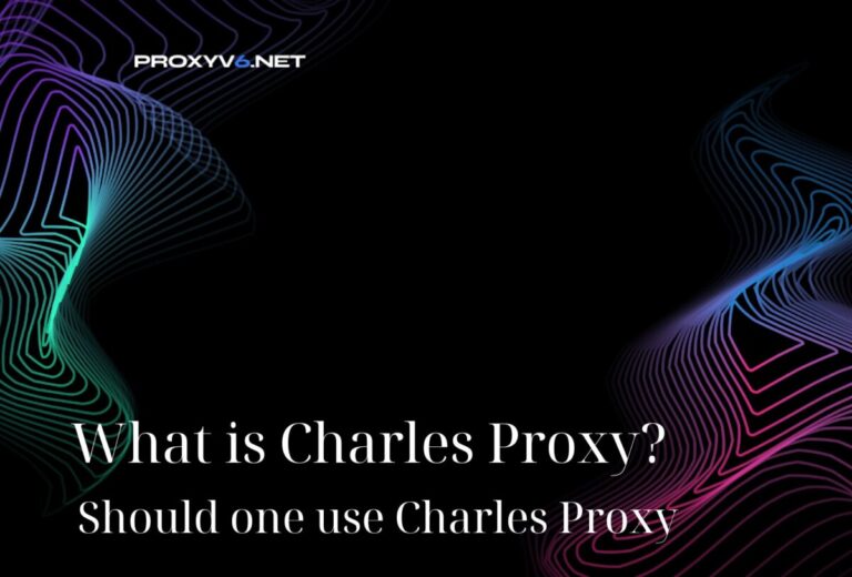 What is Charles Proxy? Should one use Charles Proxy?