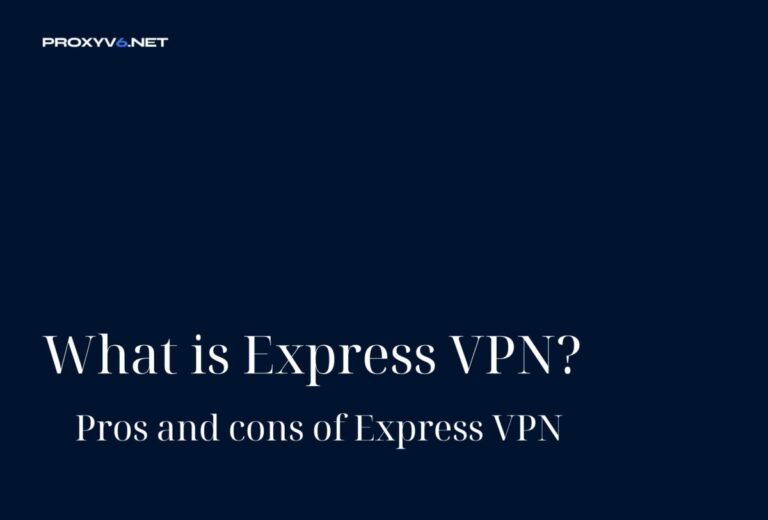 What is Express VPN? Pros and cons of Express VPN