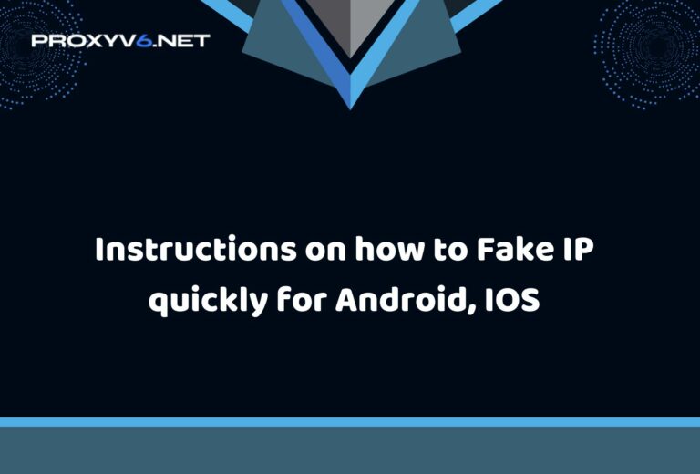 Instructions on how to Fake IP quickly for Android, IOS