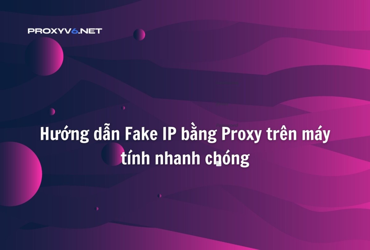 Fake IP - Mua Proxy V6