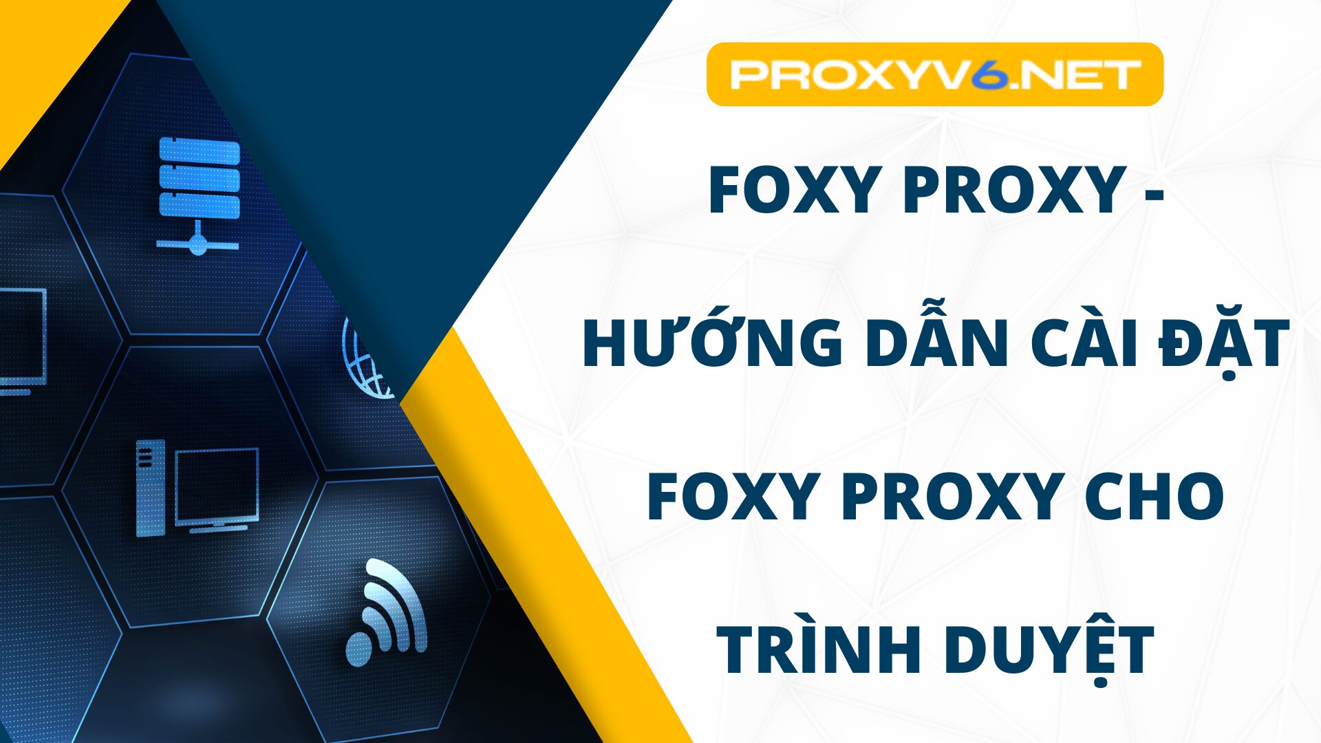 Foxy proxy - Hướng dẫn cài đặt Foxy Proxy cho trình duyệt