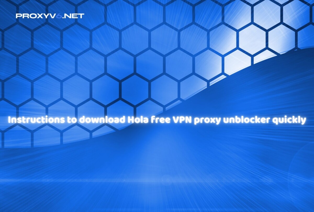 hola vpn - the website unblocker