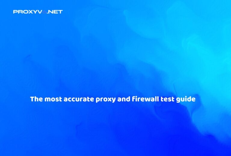 The most accurate proxy and firewall test guide