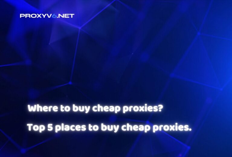 Where to buy cheap proxies? Top 5 places to buy cheap proxies.