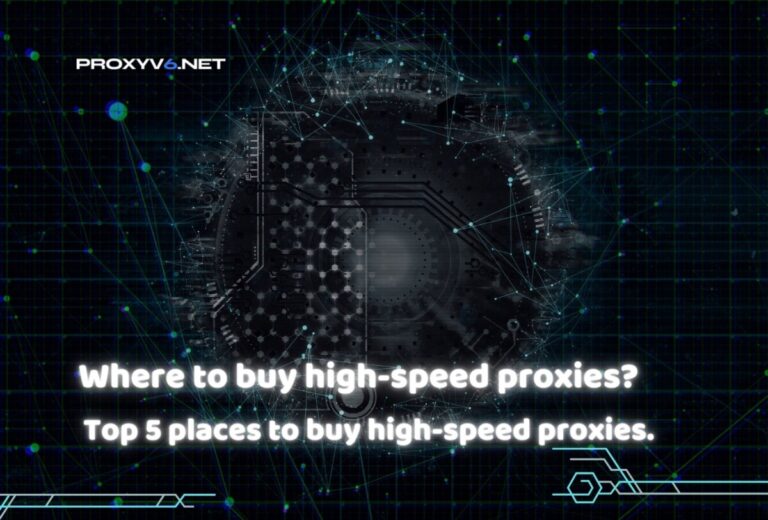 Where to buy high speed proxy? Top 5 places to buy high-speed proxy.