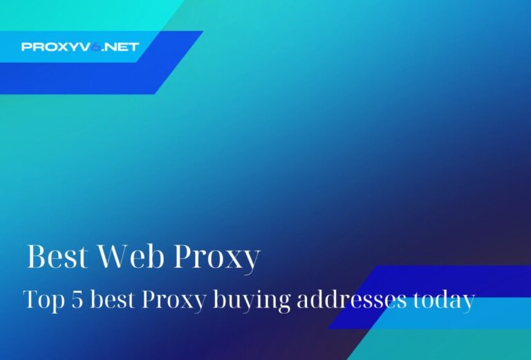 Best Web Proxy: Top 5 best Proxy buying addresses today