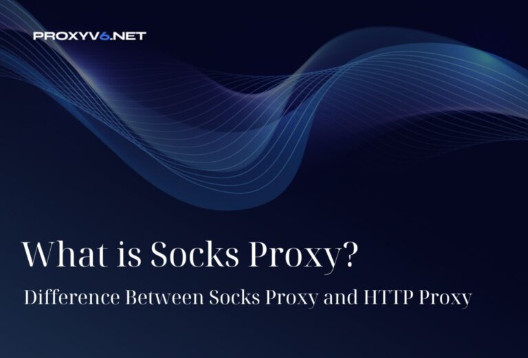 What is Socks Proxy? Difference Socks Proxy and HTTP Proxy