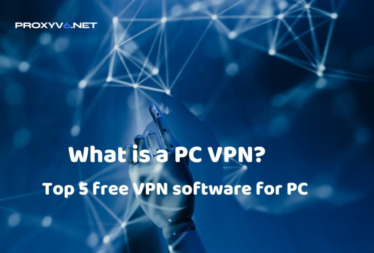 What is a PC VPN? Top 5 free VPN software for PC