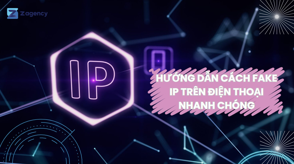 Hướng dẫn cách Fake ip trên điện thoại nhanh chóng