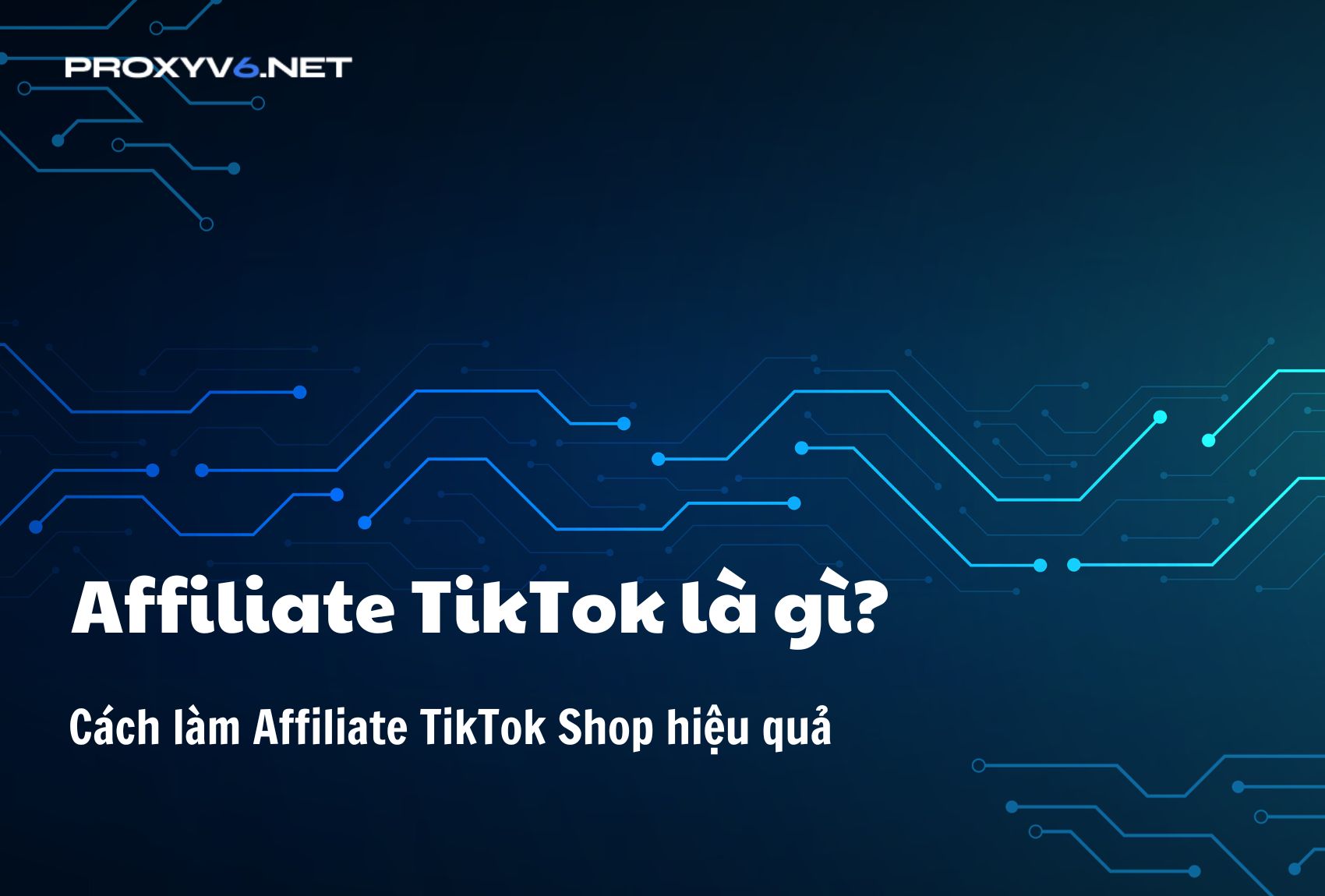 Affiliate TikTok là gì? Cách làm Affiliate TikTok Shop hiệu quả