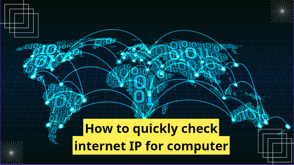 How to quickly check internet IP for computer