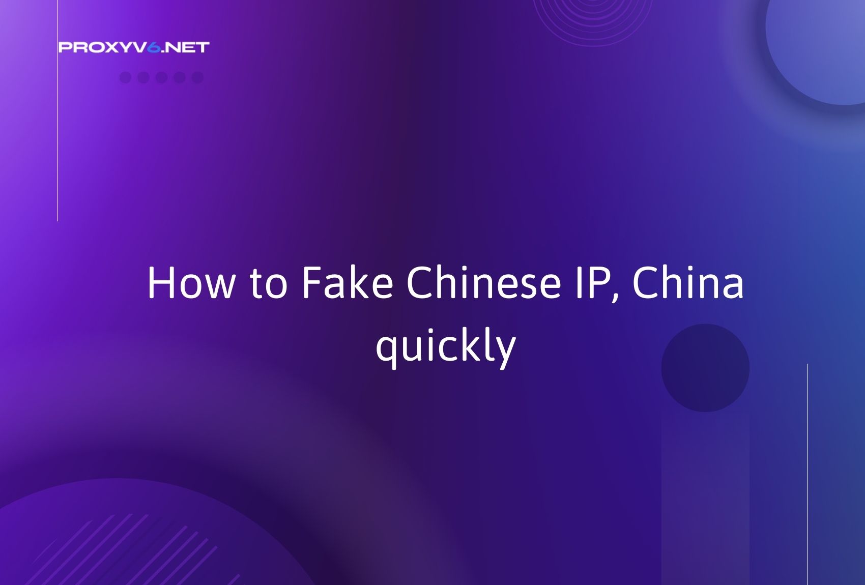 How to Fake Chinese IP, China quickly