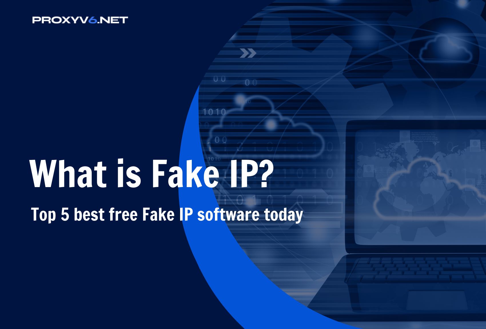What is Fake IP? Top 5 best free Fake IP software today
