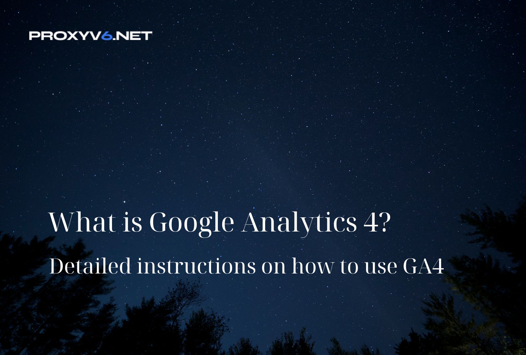 Google Analytics 4 là gì? Hướng dẫn chi tiết cách sử dụng GA4