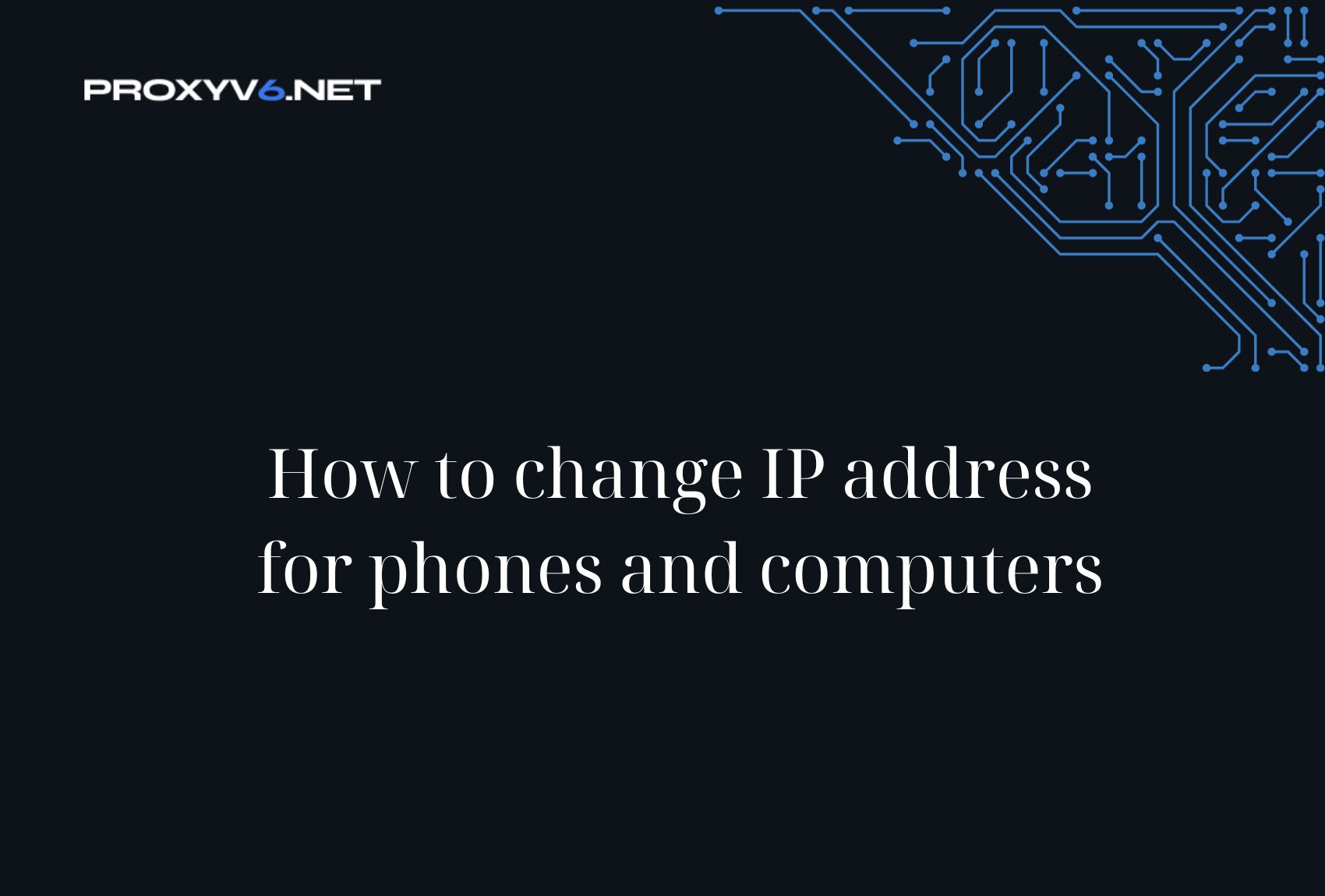 How to change IP address for phones and computers