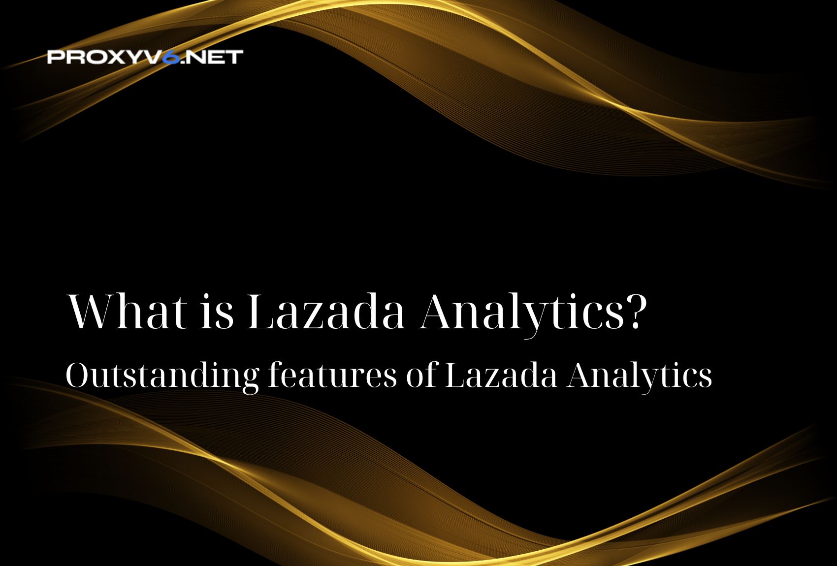 What is Lazada Analytics? Outstanding features of Lazada Analytics