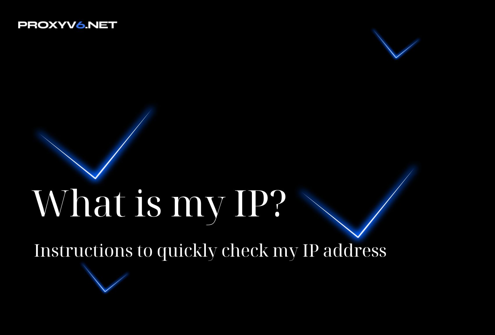 What is my IP? Instructions to quickly check my IP address