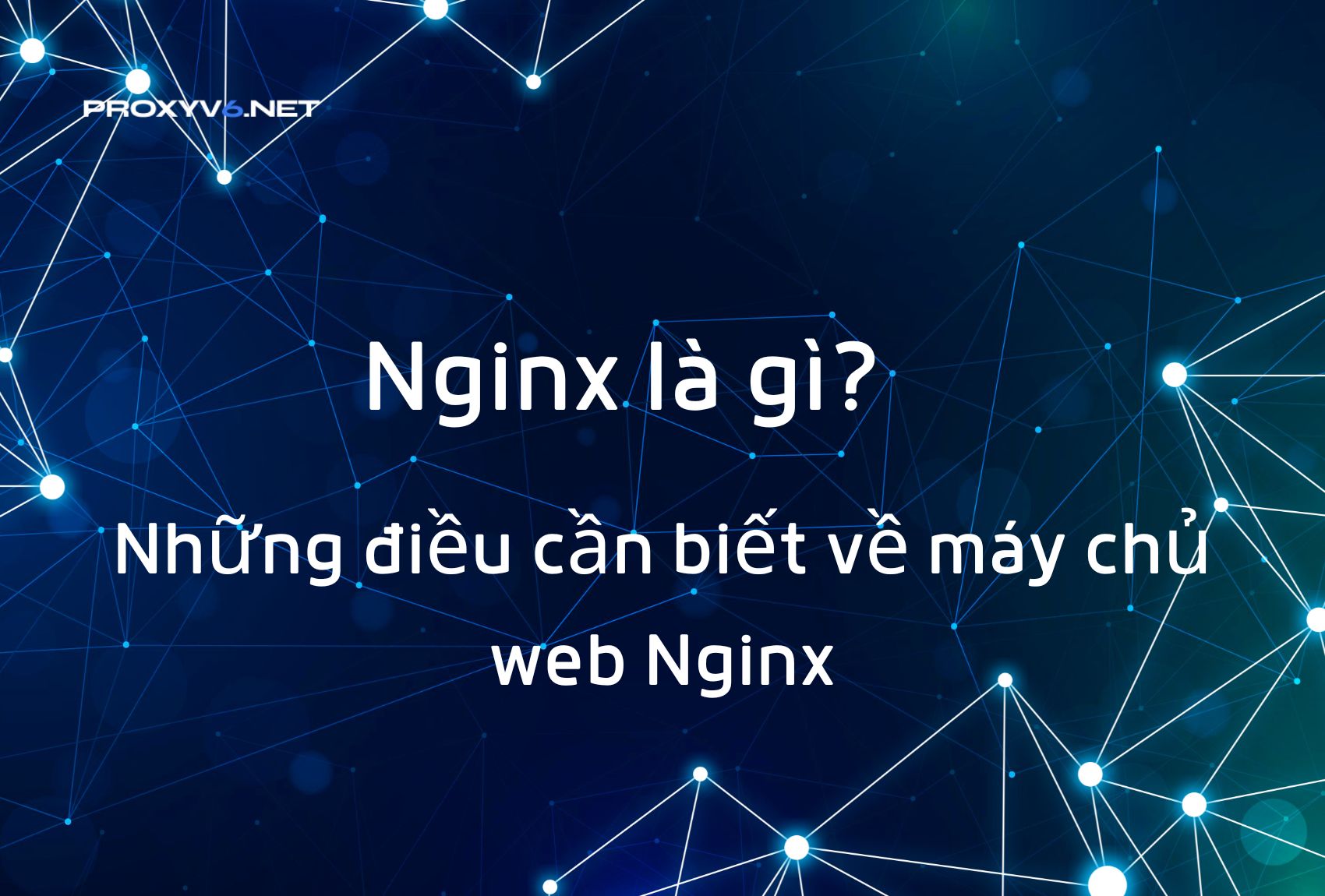 Nginx là gì? Những điều cần biết về máy chủ web Nginx