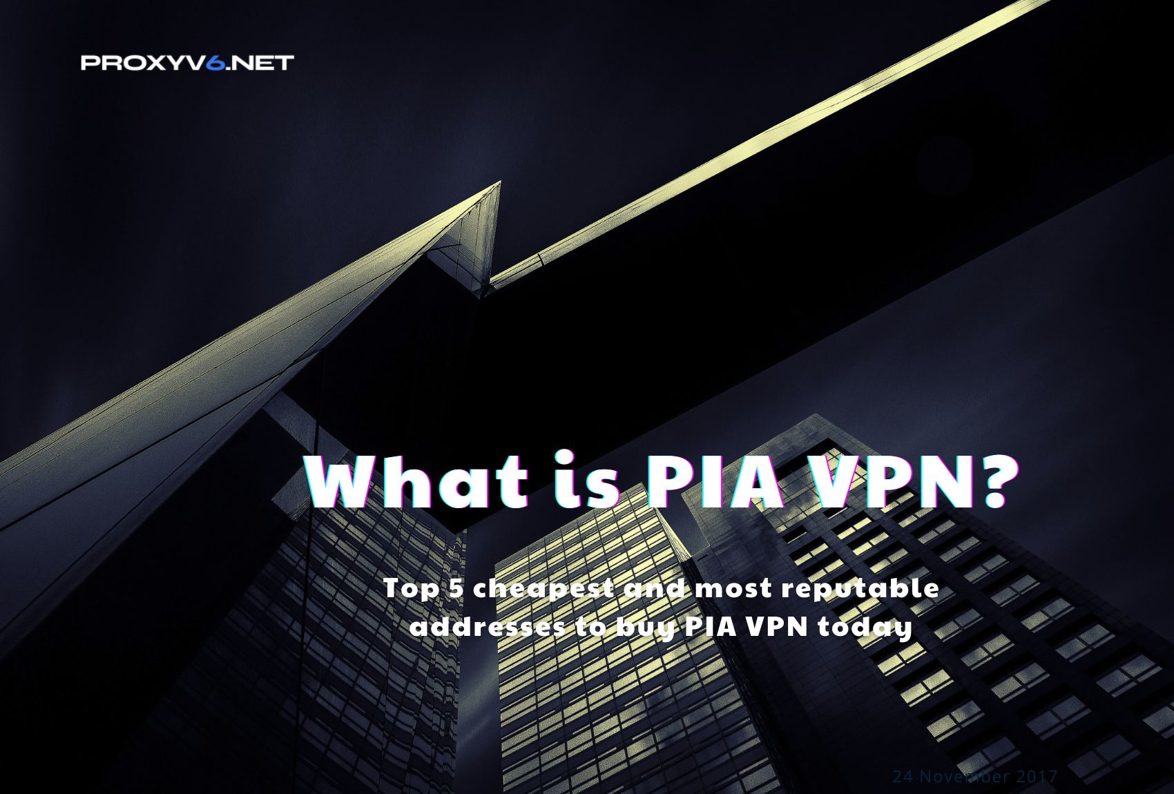 What is PIA VPN? Top 5 cheapest and most reputable addresses to buy PIA VPN today