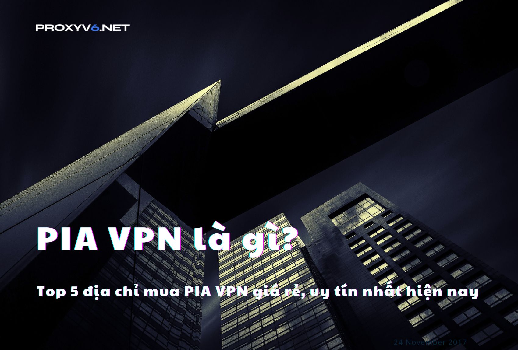 PIA VPN là gì? Top 5 địa chỉ mua PIA VPN giá rẻ, uy tín nhất hiện nay