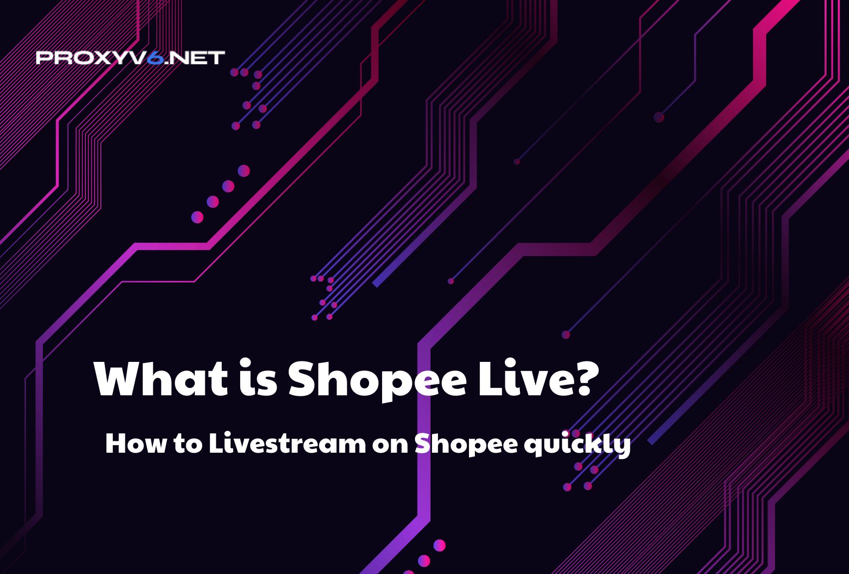 What is Shopee Live? How to Livestream on Shopee quickly