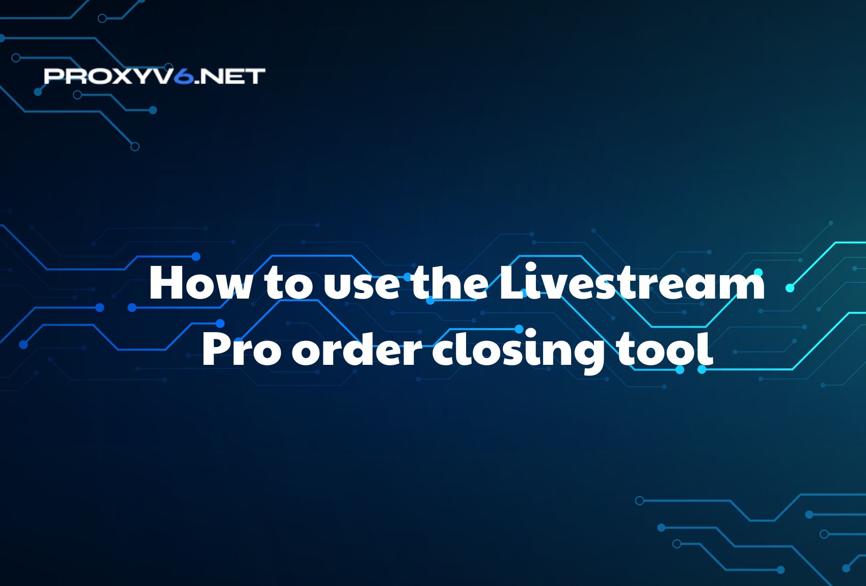 How to use the Livestream Pro order closing tool
