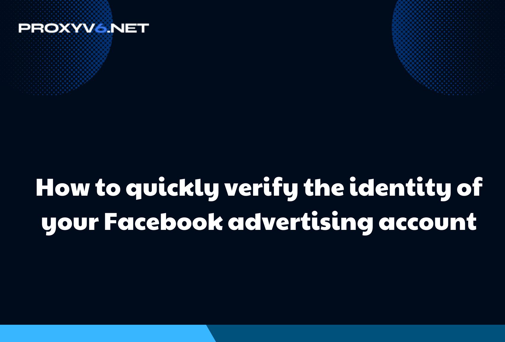 How to quickly verify the identity of your Facebook advertising account
