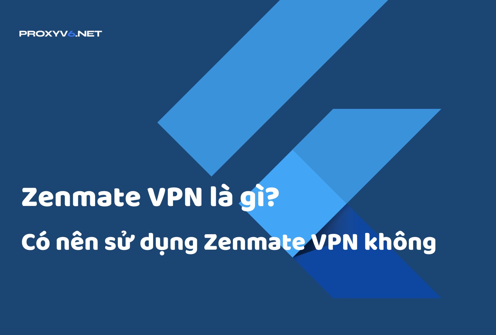 Zenmate VPN là gì? Có nên sử dụng Zenmate VPN không