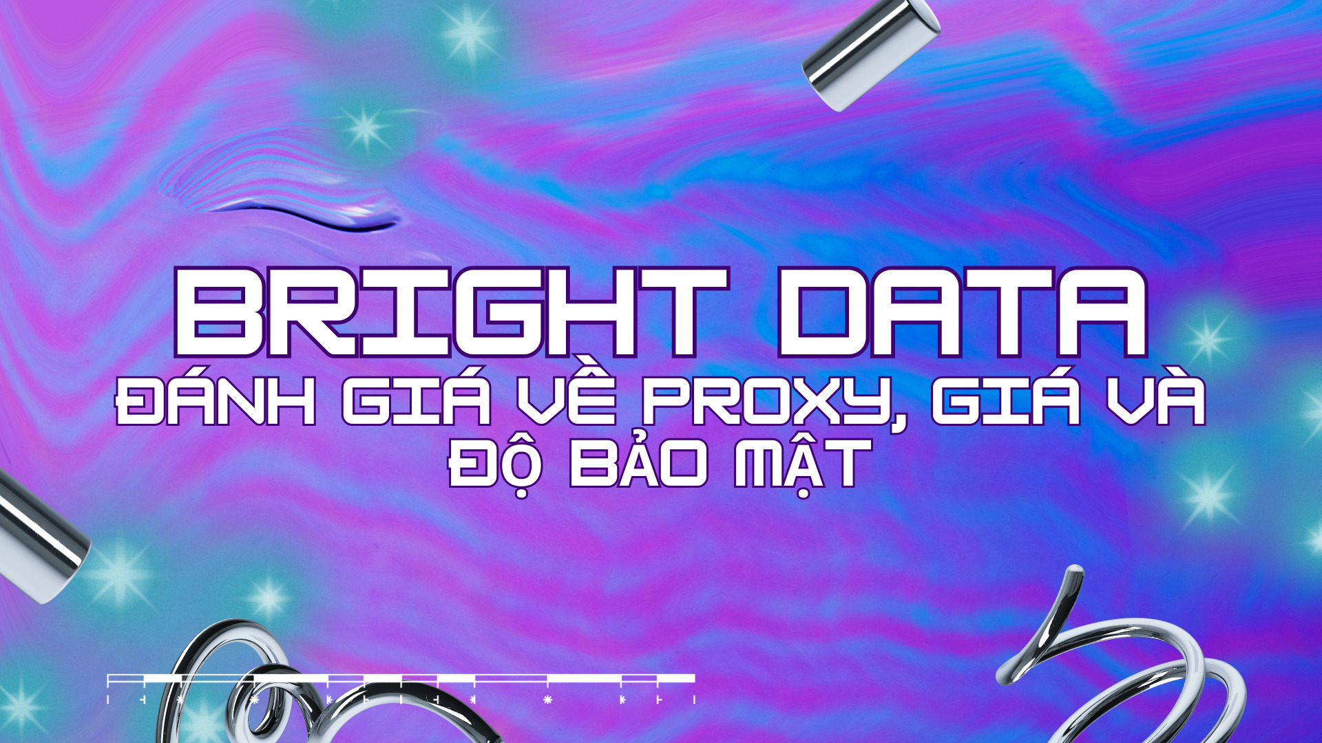 Bright Data: Đánh giá về Proxy, giá và độ bảo mật