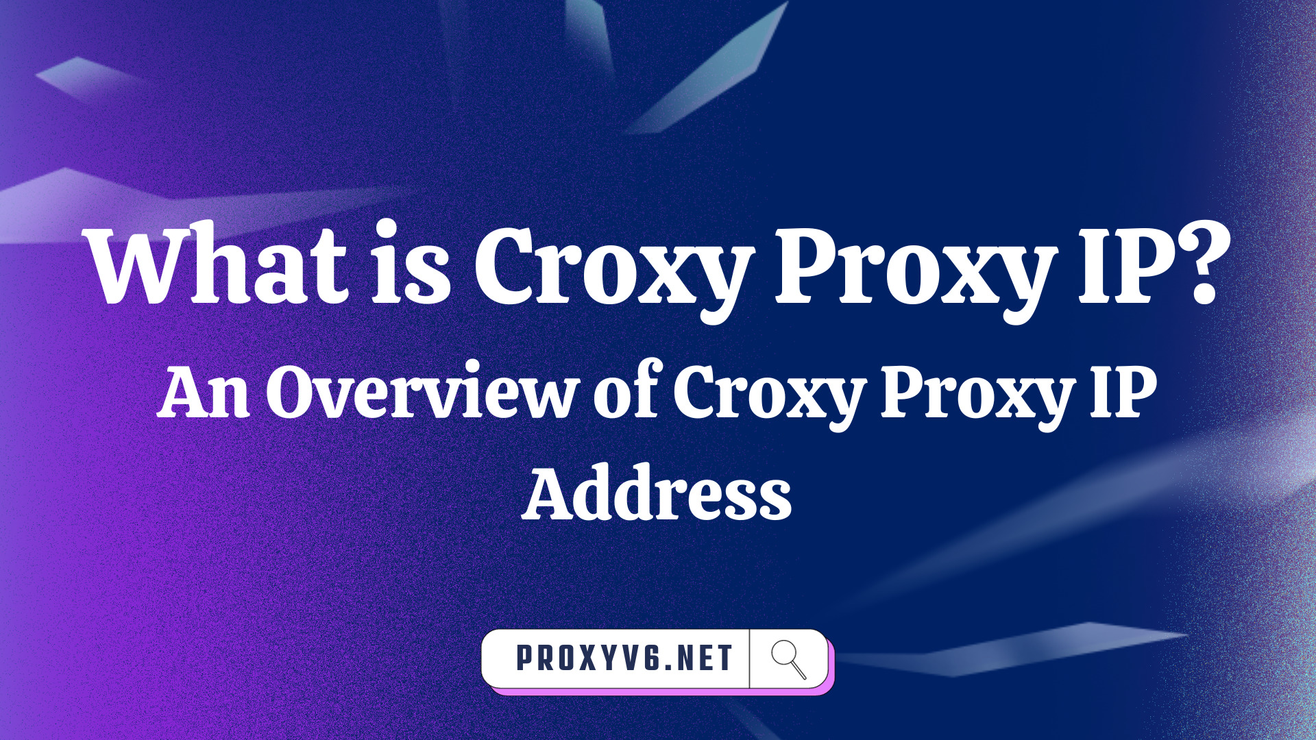 What is Croxy Proxy IP? An Overview of Croxy Proxy IP Address