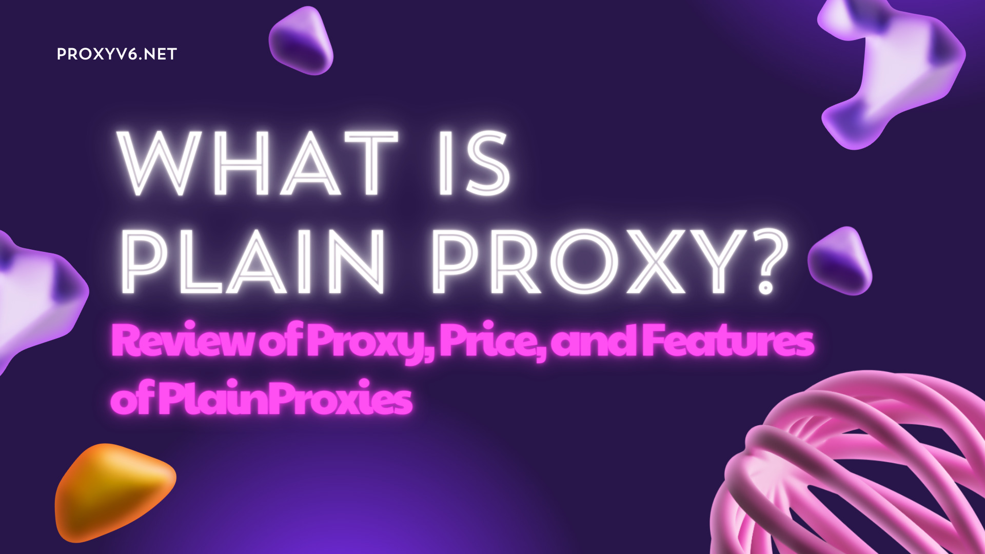What is Plain Proxy? Review of Proxy, Price, and Features of PlainProxies