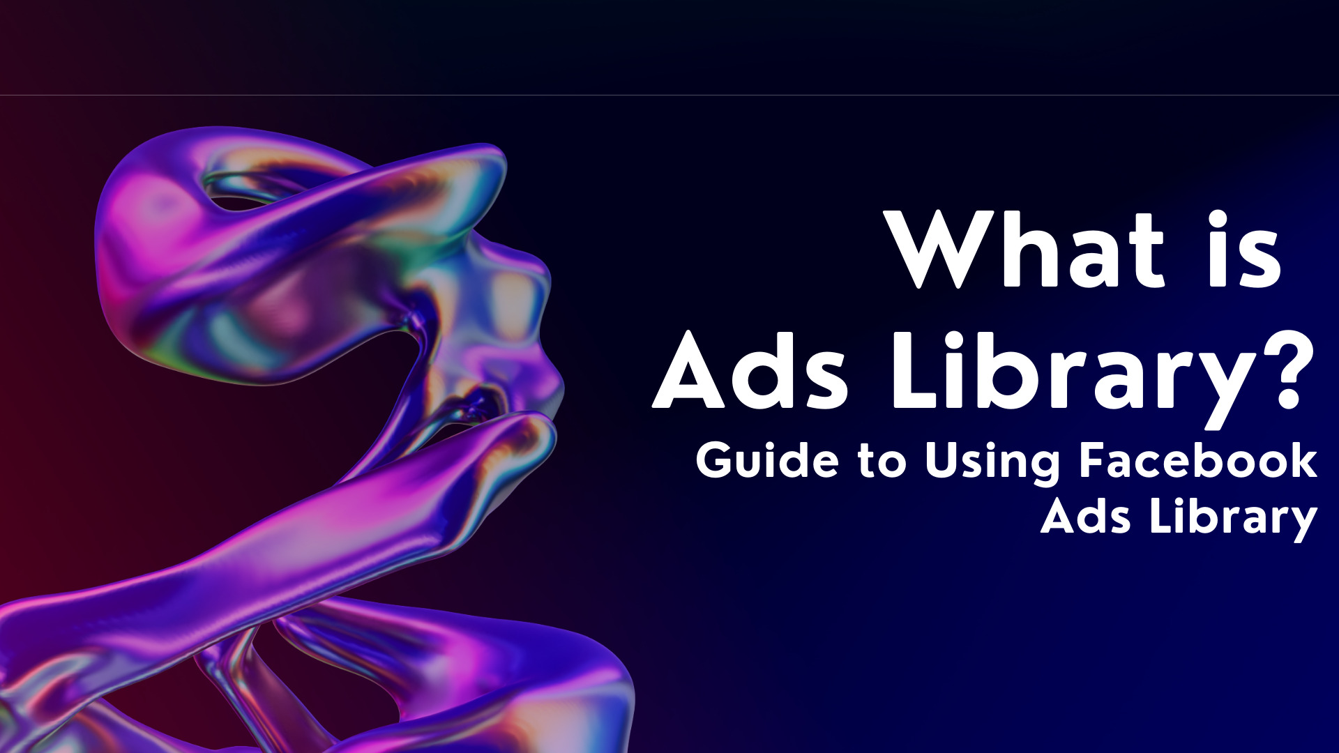 What is Ads Library? Guide to Using Facebook Ads Library