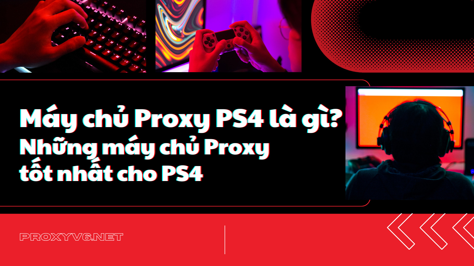 Máy chủ Proxy PS4 là gì? Những máy chủ Proxy tốt nhất cho PS4