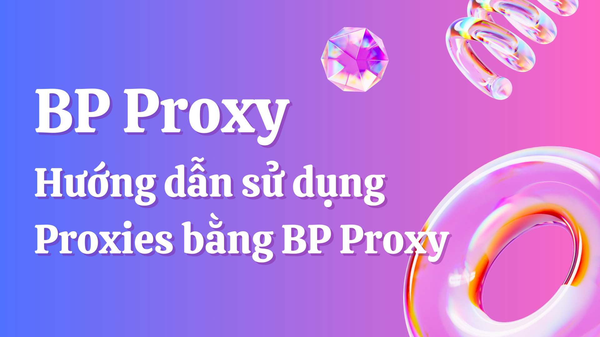 Bp Proxy Hướng Dẫn Sử Dụng Proxies Bằng Bp Proxy Switcher