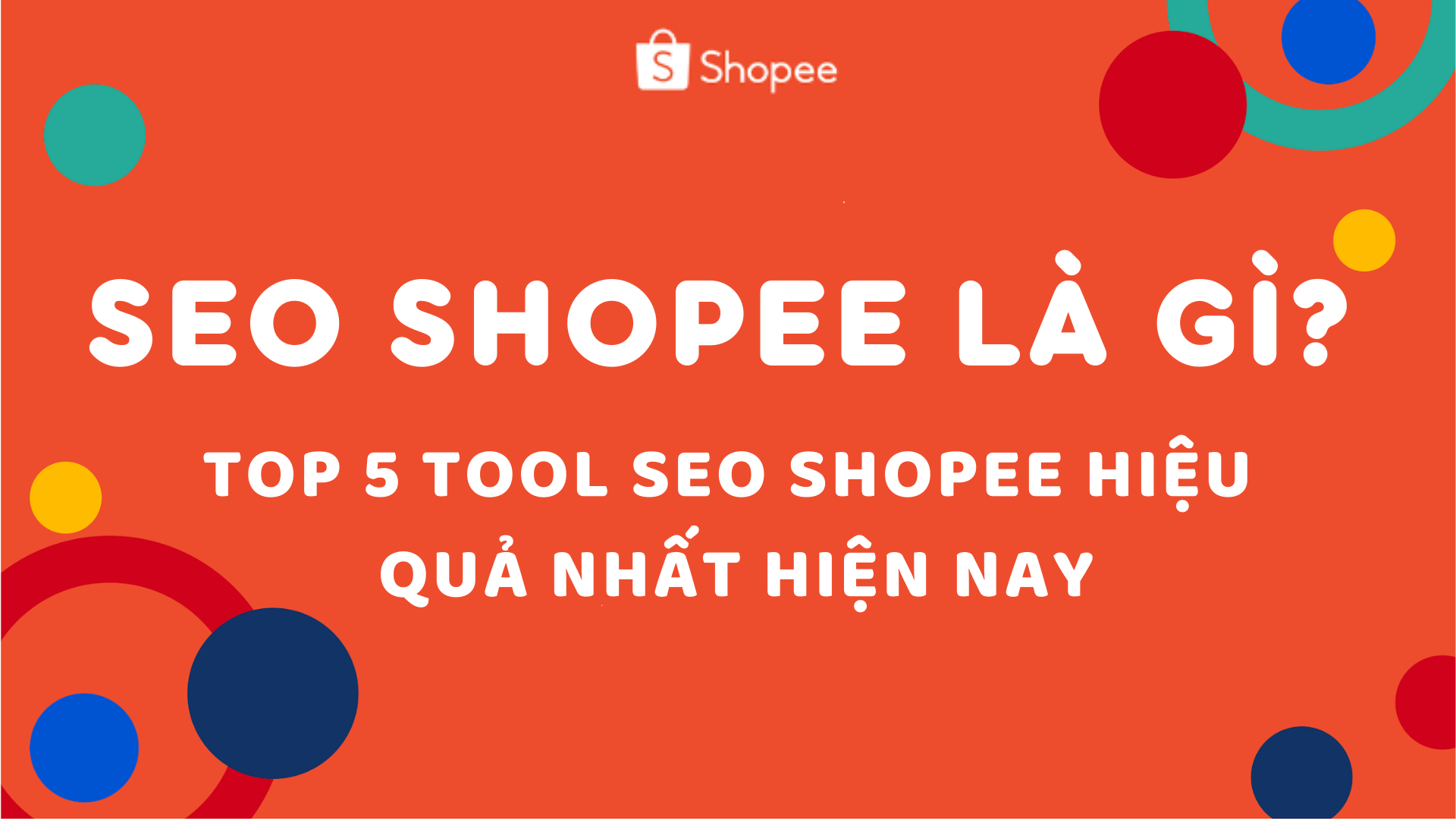 SEO Shopee là gì? Top 5 tool SEO Shopee hiệu quả nhất hiện nay